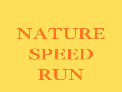 NATURE SPEED RUN