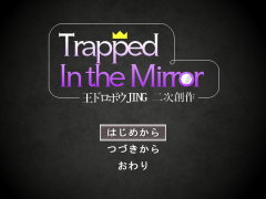 Trapped In the Mirror