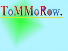 Tommorow.