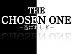 THE CHOSEN ONE ~選ばれし者~